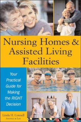 Nursing homes & assisted living facilities : your practical guide for making the right decision