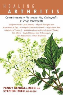 Healing arthritis : complementary naturopathic, orthopedic & drug treatments