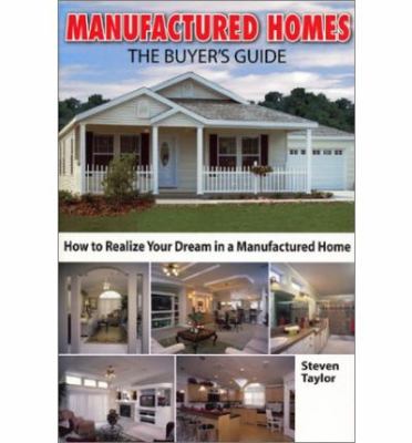 Manufactured homes, the buyer's guide : how to realize your dream in a manufactured home