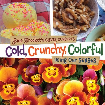 Cold, crunchy, colorful : using our senses