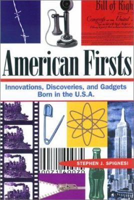 American firsts : innovations, discoveries, and gadgets born in the U.S.A.