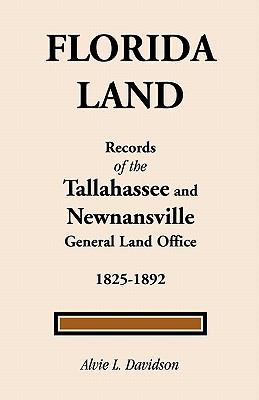 Florida land : records of the Tallahassee and Newnansville general land office, 1825-1892