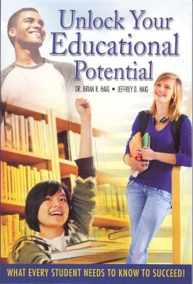 Unlock your educational potential : what every student needs to know to succeed,