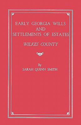 Early Georgia wills and settlements of estates, Wilkes County