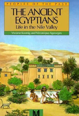 The ancient Egyptians : life in the Nile Valley