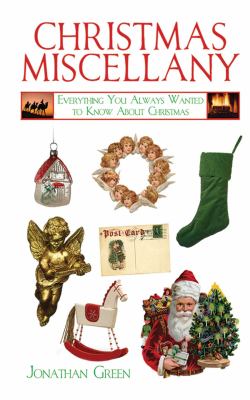 Christmas miscellany : everything you always wanted to know about Christmas