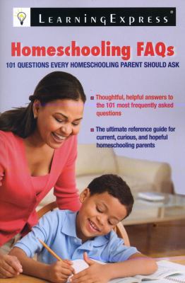 Homeschooling FAQs : 101 questions every homeschooling parent should ask