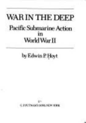 War in the deep : pacific submarine action in World War II