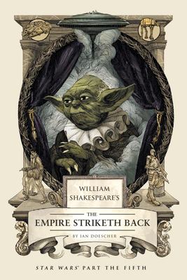 William Shakespeare's the empire striketh back : star wars part the fifth