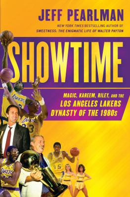 Showtime : Magic, Kareem, Riley, and the Los Angeles Lakers dynasty of the 1980s