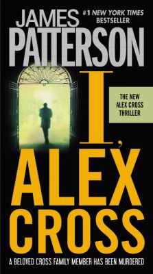 I, Alex Cross : a novel