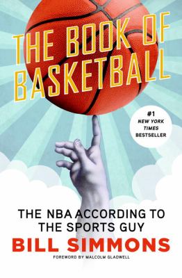 The book of basketball : the NBA according to the sports guy