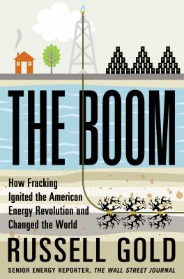 The boom : how fracking ignited the American energy revolution and changed the world