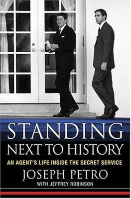 Standing Next to History : an agent's life inside the Secret Service