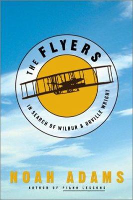 The Flyers: in search of Wilbur and Orville Wright