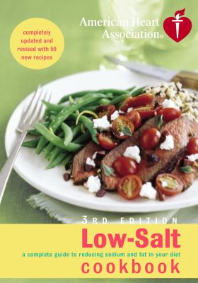 American Heart Association low-salt cookbook : a complete guide to reducing sodium and fat in your diet.