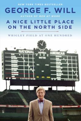 A nice little place on the North Side : Wrigley Field at one hundred