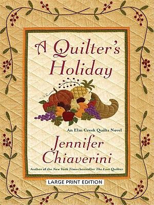 A quilter's holiday : an Elm Creek quilts novel