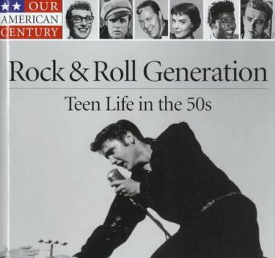 Rock & roll generation : teen life in the 50s