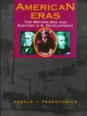American eras. The Reform era and Eastern U.S. development, 1815-1850