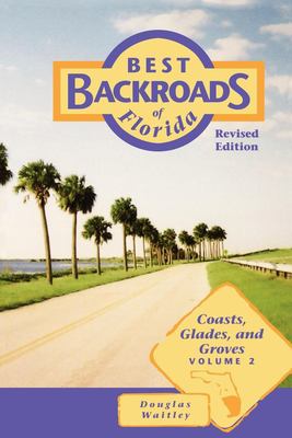 Best Backroads of Florida: coasts, glades, and groves, volume 2