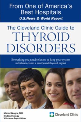 The Cleveland Clinic guide to thyroid disorders