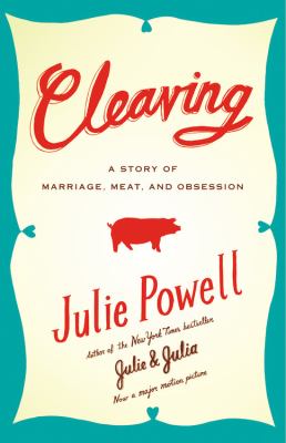 Cleaving : a story of marriage, meat, and obsession