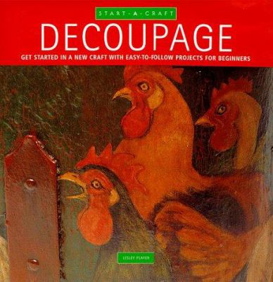 Decoupage : get started in a new craft with easy-to-follow projects for beginners
