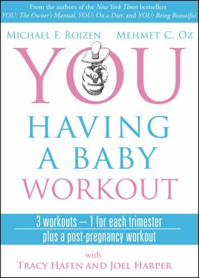 You having a baby : the owner's manual to a happy and healthy pregnancy