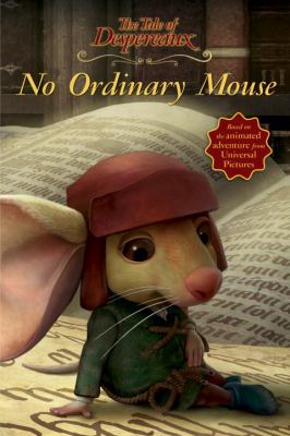 No ordinary mouse : the tale of Despereaux