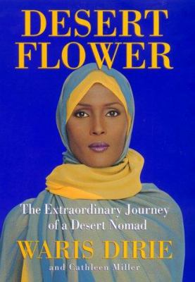 Desert flower : a Somali woman's triumph over a brutal rite of passage to life as a supermodel, mother, and special ambassador to the UN