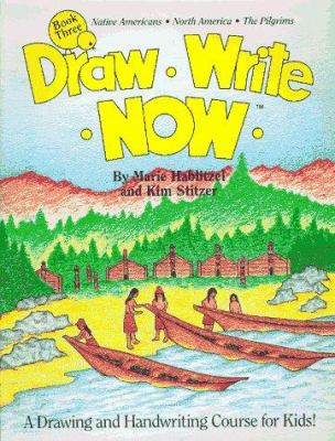 Draw, write, now. : a drawing and handwriting course for kids! Book three, Native Americans, North America, the pilgrims :