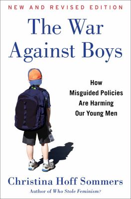 The war against boys : how misguided policies are harming our young men
