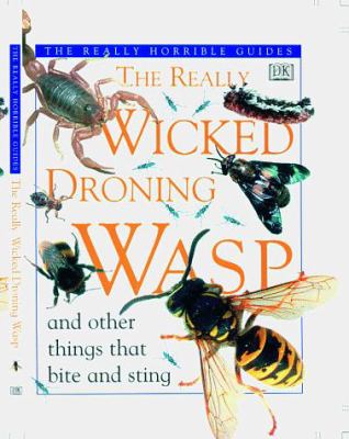 The really wicked droning wasp and other things that bite and sting