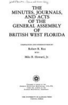 The minutes, journals, and acts of the General Assembly of British West Florida