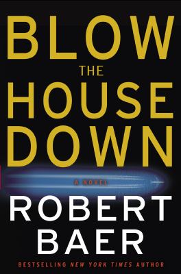 Blow the house down : a novel