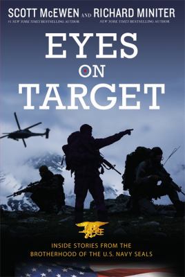 Eyes on target : inside stories from the brotherhood of the U.S.  Navy SEALs