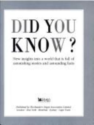 Did you know? : new insights into a world that is full of astonishing stories and astonishing facts.