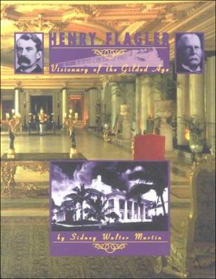 Henry Flagler : visionary of the Gilded Age