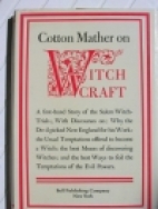 Cotton Mather on witchcraft : being the wonders of the invisible world.