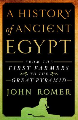 A history of ancient Egypt : from the first farmers to the Great Pyramid