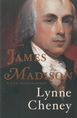 James Madison : a life reconsidered