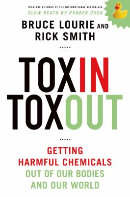 Toxin toxout : getting harmful chemicals out of our bodies and our world