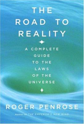 The Road to Reality: a complete guide to the laws of the universe