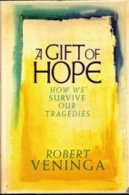 A gift of hope : how we survive our tragedies