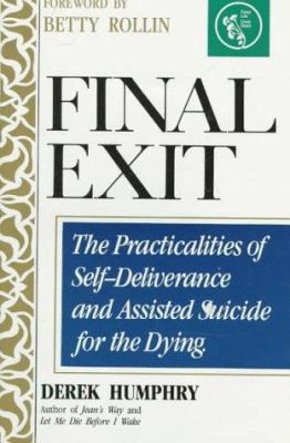 Final exit  : the practicalities of self-deliverance and assisted suicide for the dying