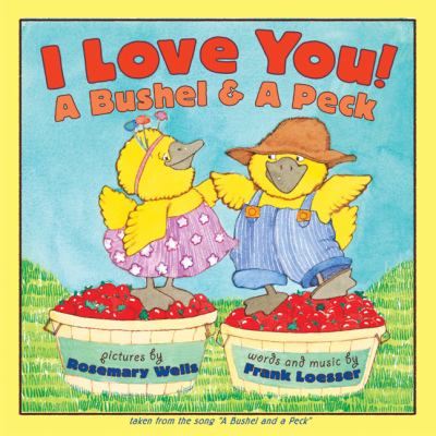 I Love You! A Bushel and a Peck