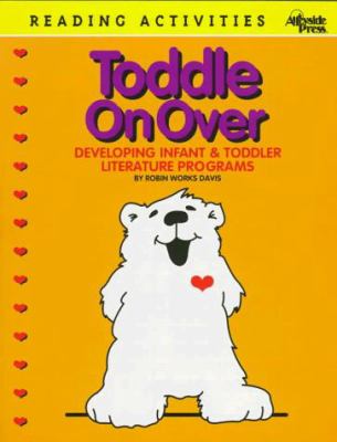 Toddle on over : developing infant & toddler literature programs