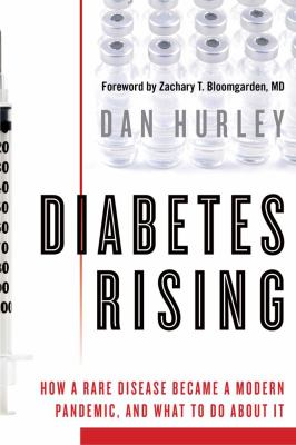 Diabetes rising : how a rare disease became a modern pandemic, and what to do about it