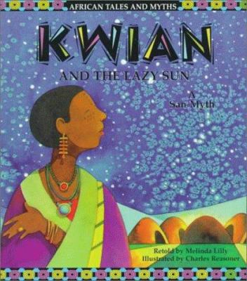 Kwian and the lazy sun : African tales and myths